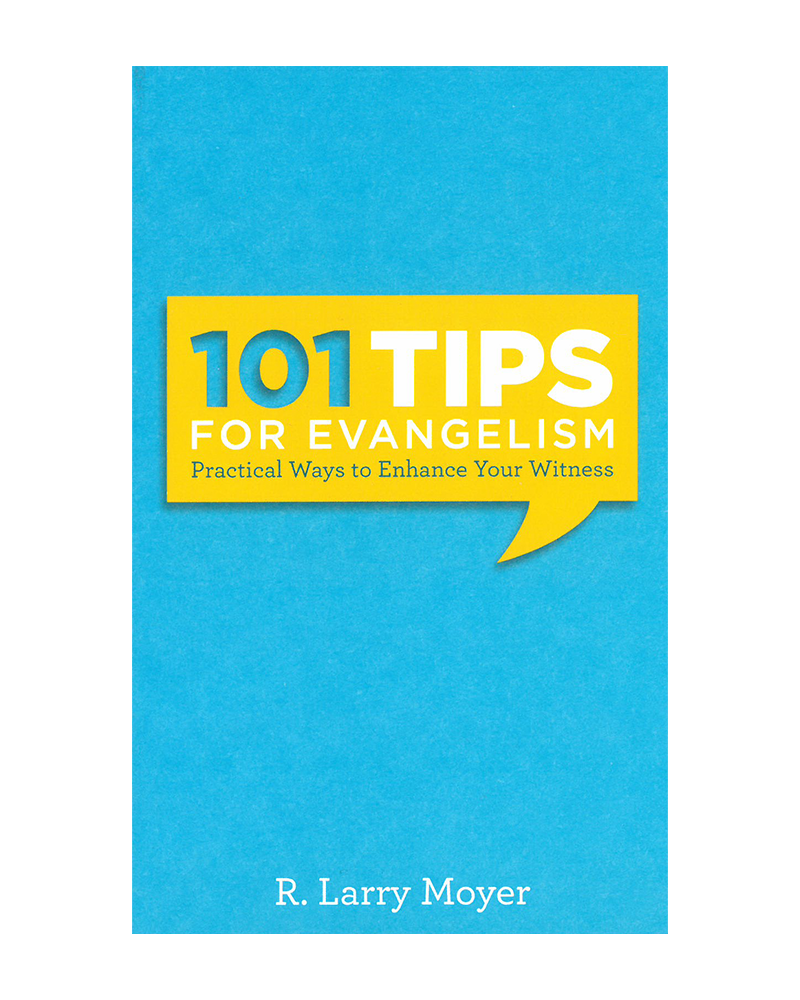 101 Tips for Evangelism: Practical Ways to Enhance Your Witness