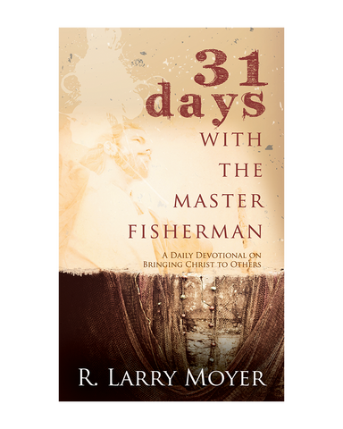 31 Days with the Master Fisherman: A Daily Devotional on Bringing Christ to Others