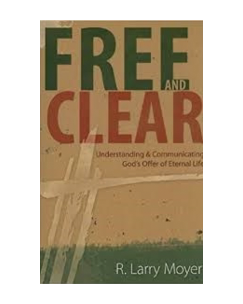 Free and Clear: Understanding & Communicating God's Offer of Eternal Life