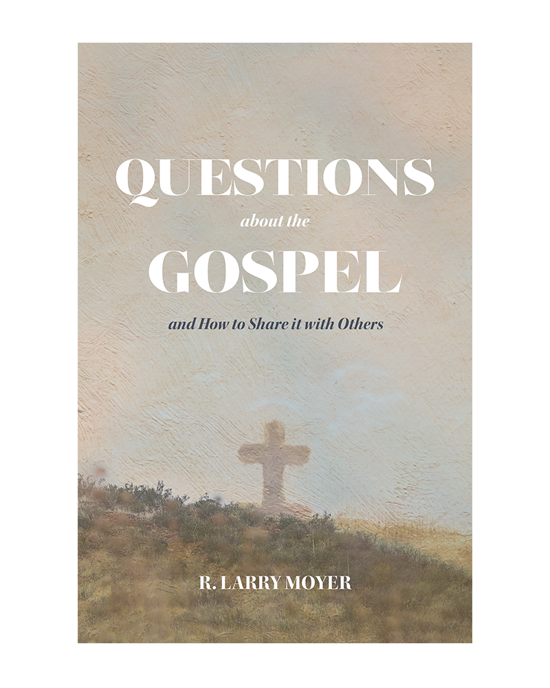 Questions About the Gospel: And How to Share it With Others