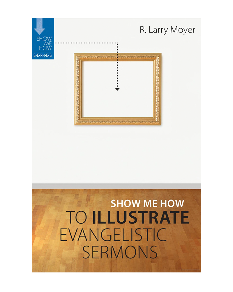 Show Me How to Illustrate Evangelistic Sermons