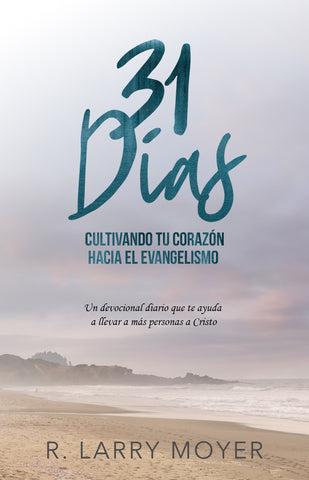 31 Días Cultivando Tú Corazón Hacia el Evangelismo (Spanish)