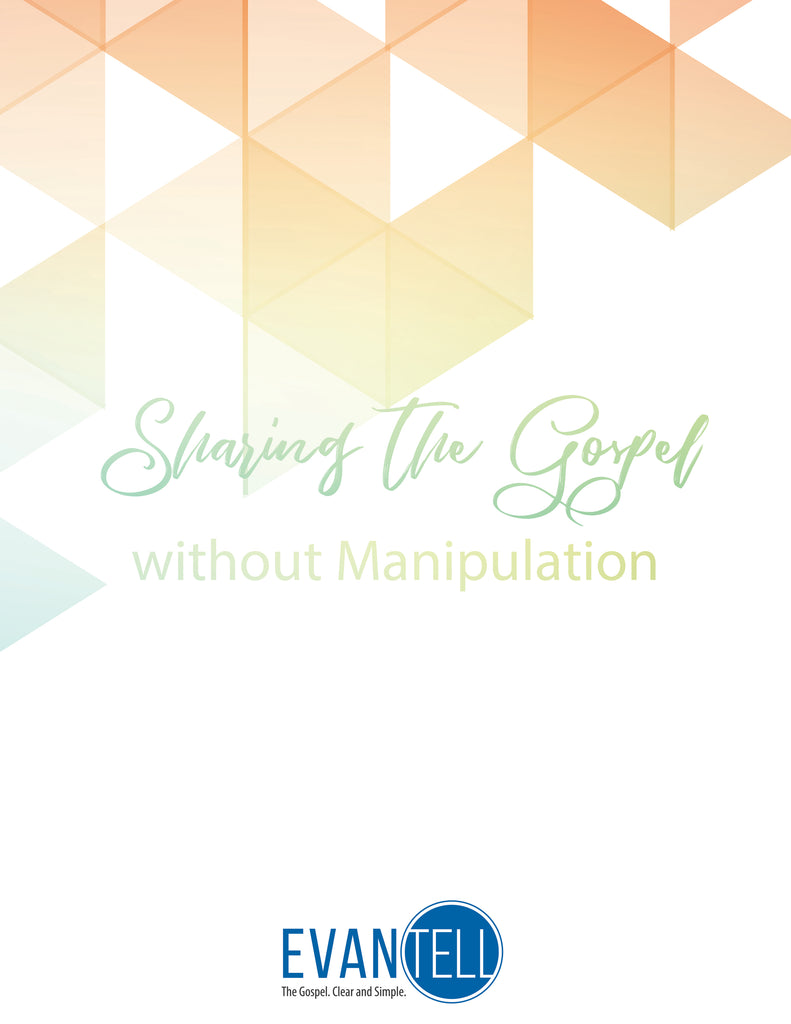 Sharing the Gospel without Manipulation (PDF)