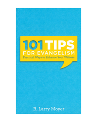 101 Tips for Evangelism: Practical Ways to Enhance Your Witness