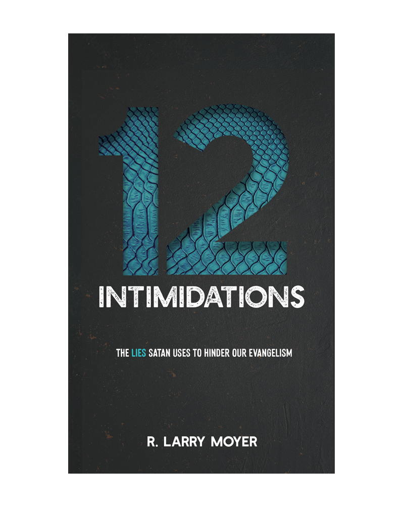 12 Intimidations: The Lies Satan Uses to Hinder Our Evangelism