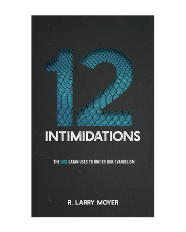12 Intimidations: The Lies Satan Uses to Hinder Our Evangelism