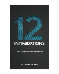 12 Intimidations: The Lies Satan Uses to Hinder Our Evangelism