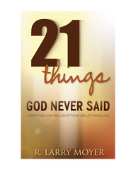 21 Things God Never Said: Correcting Our Misconceptions About Evangelism