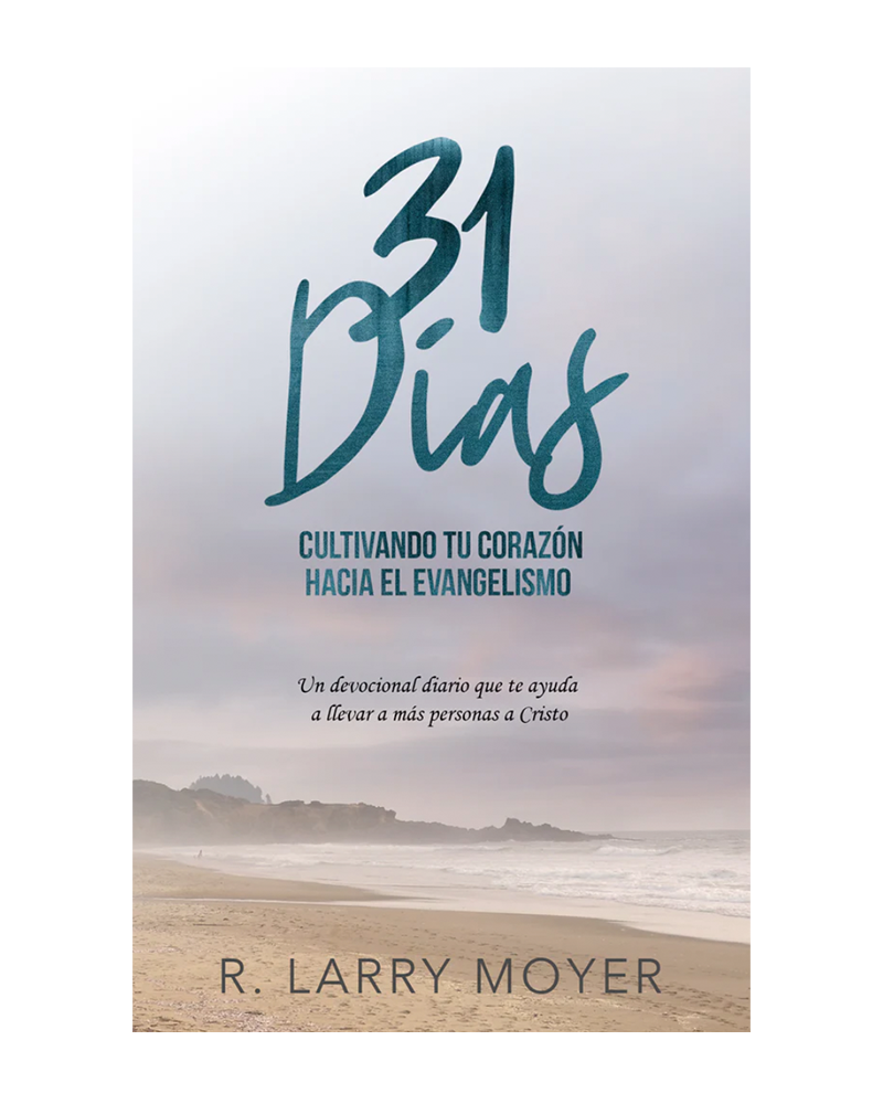 31 Días Cultivando Tú Corazón Hacia el Evangelismo (Spanish)