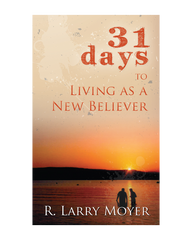 31 Days to Living As A New Believer