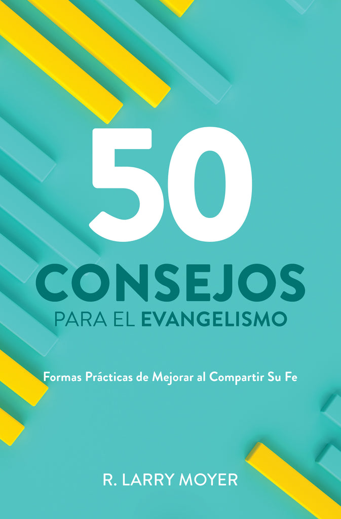 50 Consejos  Para El Evangelismo: Formas Prácticas de Mejorar al Compartir Tu fe