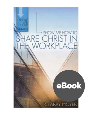 Show Me How To Share Christ in the Workplace (ePUB)