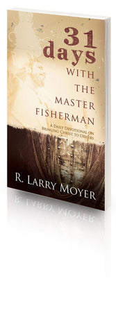 31 Days with the Master Fisherman: A Daily Devotional on Bringing Christ to Others