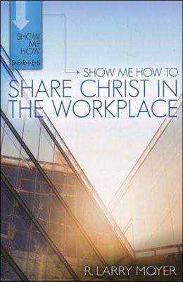 Show Me How To Share Christ in the Workplace (ePUB)