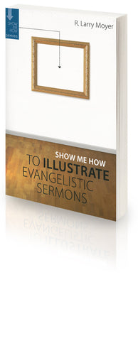 Show Me How to Illustrate Evangelistic Sermons